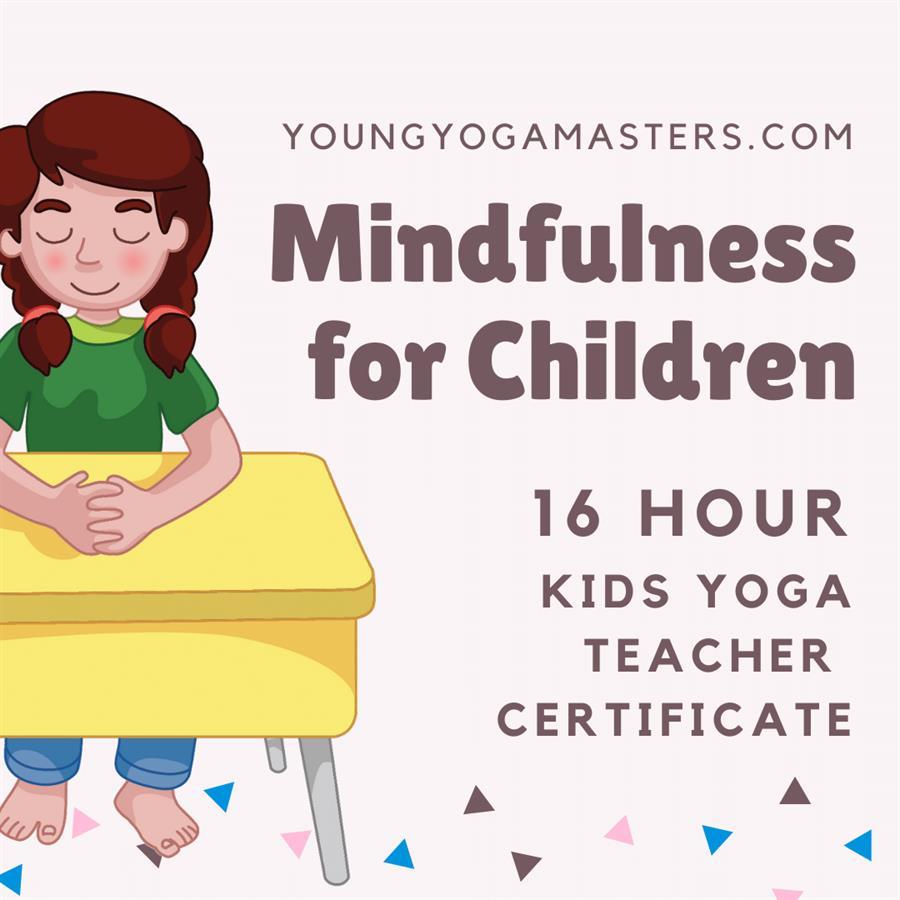 Mindfulness for Children 16 Hour Kids Yoga Teacher Training.png